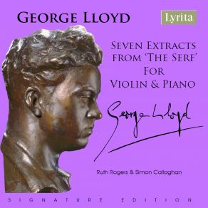 Download track Lloyd: Seven Extracts From George Lloyd's Opera 'The Serf': V. March Simon Callaghan, Ruth Rogers