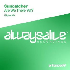 Download track Are We There Yet? (Original Mix) Suncatcher