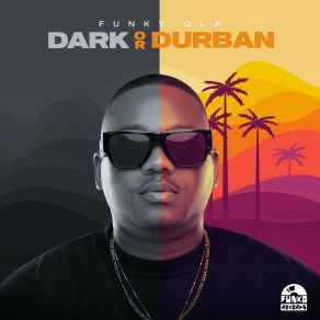 Download track Dark Or Durban Funky QlaDlala Thukzin