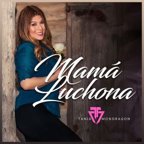 Download track Mamá Luchona (Extended) Tania Mondragon