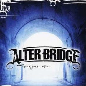 Download track Open Your Eyes (Album Version) Alter Bridge