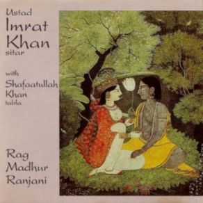 Download track Rag Madhur Ranjani, Section B: Sitar & Tabla Ustad Imrat Khan