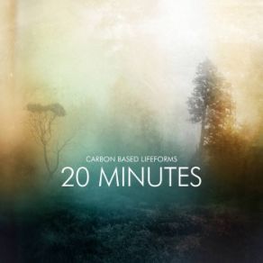 Download track 20 Minutes (Extended Version) Carbon Based Lifeforms