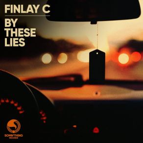 Download track By These Lies (Original Mix) Finlay C