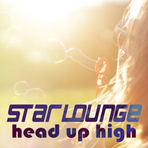 Download track Head Up High (Citos Bootleg 2018) Starlounge