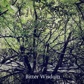 Download track Bitter Wisdom Living MonstrosityIan D. G. Bennett