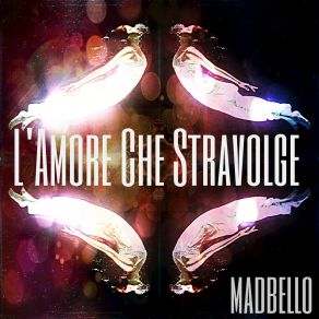 Download track L'amore Che Stravolge (Remix) Madbello