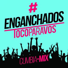 Download track Enganchado # TocoParaVos (Cumbia Mix) # TocoParaVos