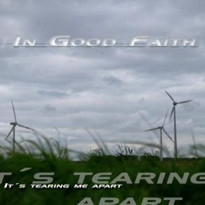 Download track It´s Tearing Me Apart In Good Faith