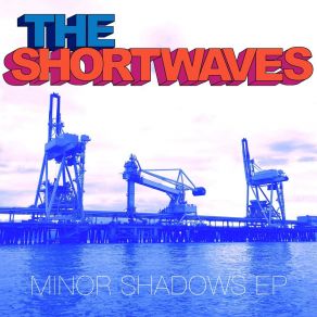 Download track Minor Shadows The Shortwaves