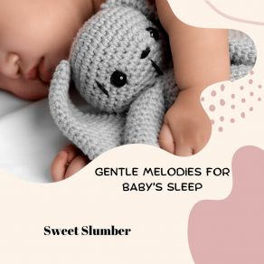 Download track Gentle Melodies For Peaceful Baby Sleep Sweet Slumber