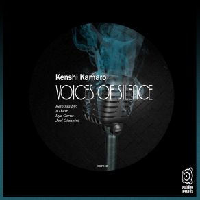 Download track Voices Of Silence (Ilya Gerus The Great Architect Of The Universe Mix) Ilya Gerus, Kenshi Kamaro, Joel Giannini, A1bert