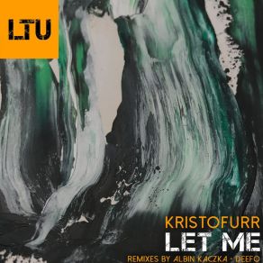 Download track Let Me (Original Mix) KristoFurr