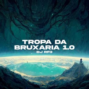 Download track Tropa Da Bruxaria Dj Rf3