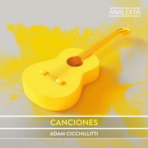 Download track Canciones Españolas Antiguas I. Anda, Jaleo Adam Cicchillitti