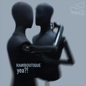 Download track Yea! Rawboutique