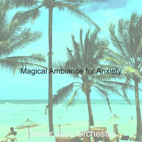 Download track Ambience For Anxiety Dinner Jazz Orchestra