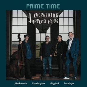 Download track Everything Happens To Me Extra PRIME TIME, Jakob Mygind, Søren Lundbye, Olav Gudnason, Henrik Vardinghus