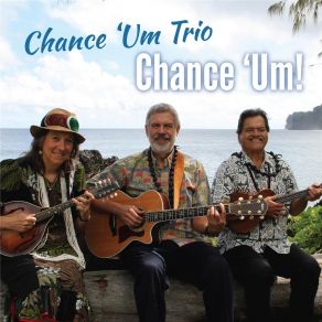 Download track Ka'a Ahi Kahului Chance 'Um Trio