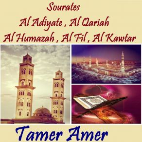 Download track Sourate Al Adiyate (Hafs Muratal) Tamer Amer