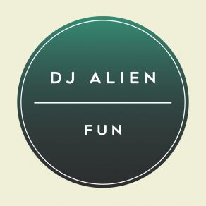 Download track Just For Fun DJ Alien