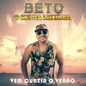 Download track Hoje Eu To Podendo Beto O Rei Da Luxuria