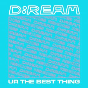 Download track U R The Best Thing (Stuart King Remix) D: Ream