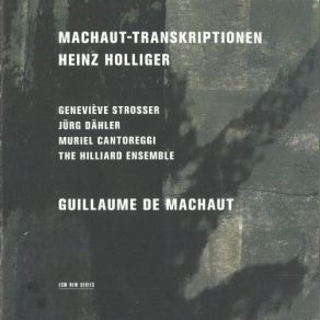 Download track Holliger Nach Machaut: Lay VII FÃ¼r Vier Stimmen The Hilliard Ensemble, Muriel Cantoreggi, Geneviève Strosser, Jurg Dahler