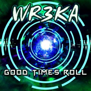 Download track Good Times Roll (Radio Mix) WR3KA