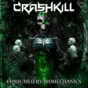 Download track Consumed By Biomechanics Crashkill