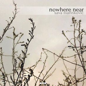 Download track Nowhere Near Sava Marinkovic