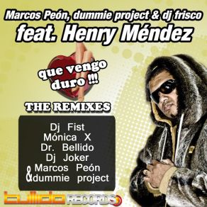 Download track Que Vengo Duro!!! (Richard Aka DJ Joker Remix) Henry Mendez, DJ Frisco, Marcos Peon, Dummie Project