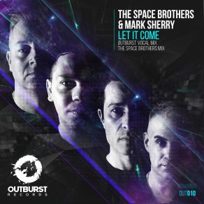 Download track Let It Come (The Space Brothers Mix) Mark Sherry, The Space Brothers