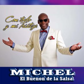 Download track Con Todo Y Mi Tristeza Michel El Buenon