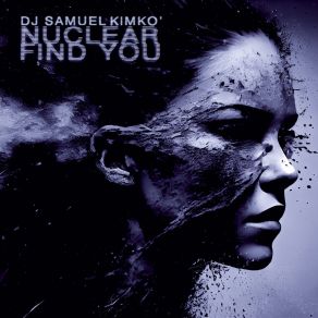 Download track NUCLEAR FIND YOU (Alternative Club Mix) Dj Samuel Kimko'