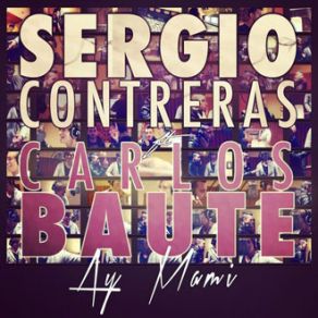 Download track Ay Mami Carlos Baute, Sergio Contreras, Juan J. Palacios