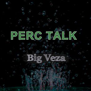 Download track Perc Talk Big Veza