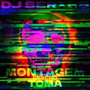 Download track MONTAGEM PSYCHO TOMA DJ SERXES