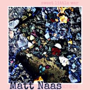 Download track Sweet Little War Matt Naas