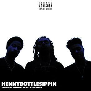 Download track Henny Bottle Sippin Samson