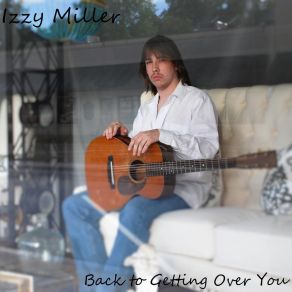 Download track Back To Getting Over You Izzy Miller