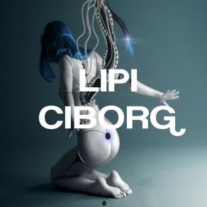 Download track Ciborg (Original Mix) Lipi