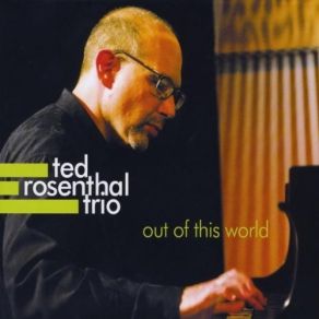 Download track Out Of This World Ted Rosenthal