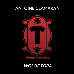 Download track Wolof Tora (Extended Mix) Antoine Clamaran