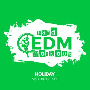 Download track Holiday (Instrumental Workout Mix 140 Bpm) Hard EDM Workout