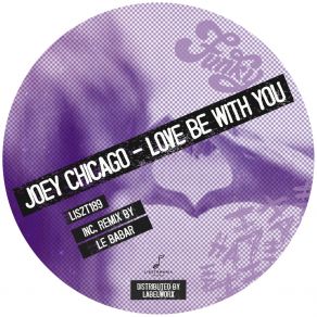 Download track Love Be With You (Le Babar Remix) Joey ChicagoLe Babar