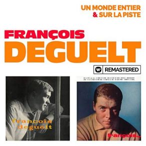 Download track Un Monde Entier (Remasterisé En 2019) François Deguelt