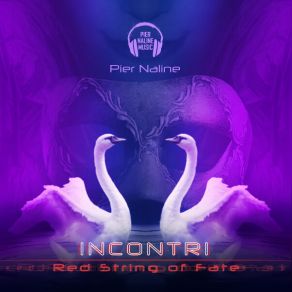 Download track Incontri (Red String Of Fate) (Redshift) Pier NalineRedshift, Myky, Arianna Morena