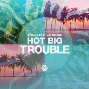 Download track Hot Big Trouble (Original Mix) Jay Rolandi