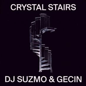 Download track Crystal Stairs Gecin, DJ Suzmo